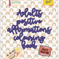 Adults Positive Affirmations Colouring Book - 21 Pages for Stress Relief and Relaxation