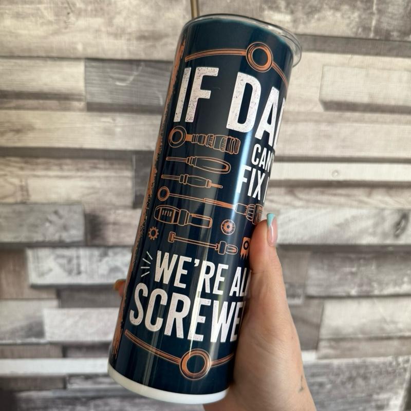 If Dad Can't Fix It We're All Screwed Insulated 20oz Tumbler with Lid and Straw Perfect for Dad Gifts Drinkware Bottle