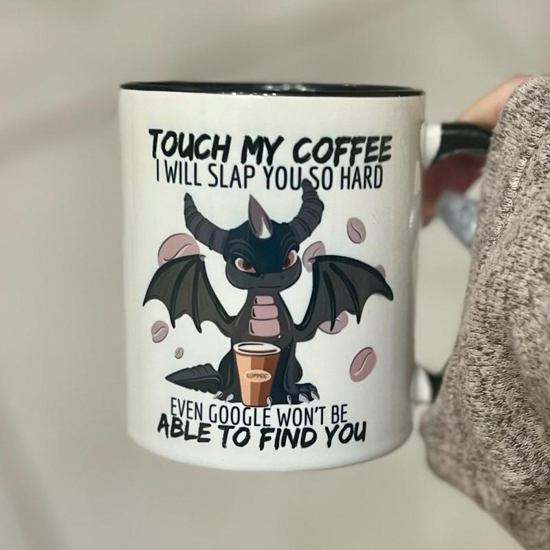 Touch My Coffee I Will Slap You So Hard Even Google Won't Be Able To Find You Dragon Design 11oz Mug