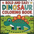 Bold and Easy Dinosaur Coloring Book for Kids - Fun Dinosaur Lovers Colouring Book - Perfect for Creative Kids