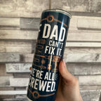 If Dad Can't Fix It We're All Screwed Insulated 20oz Tumbler with Lid and Straw Perfect for Dad Gifts Drinkware Bottle