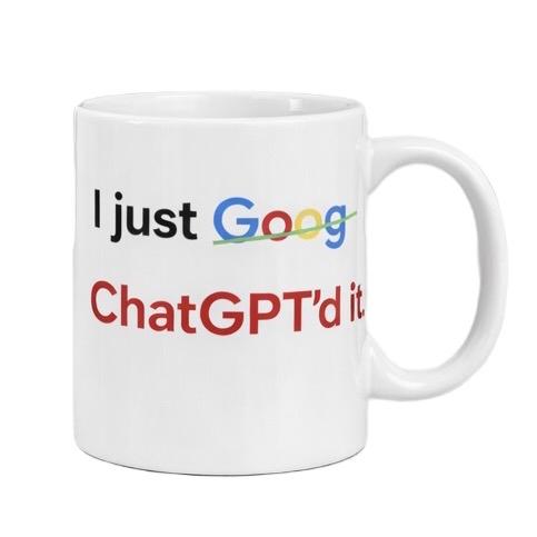 I Just Goog ChatGPT'd It Ceramic Mug for Coffee Tea Lovers Unique Gift Idea